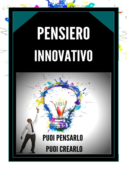 Title details for PENSIERO INNOVATIVO PUOI PENSARLO, PUOI CREARLO!! by MENTES LIBRES - Available